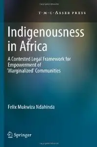 Indigenousness in Africa: A Contested Legal Framework for Empowerment of 'Marginalized' Communities