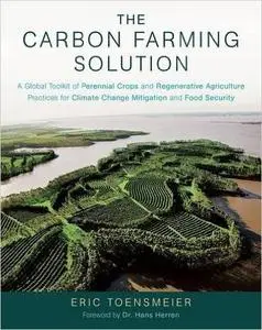The Carbon Farming Solution: A Global Toolkit of Perennial Crops and Regenerative Agriculture Practices for Climate (repost)