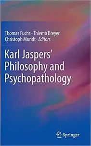 Karl Jaspers’ Philosophy and Psychopathology