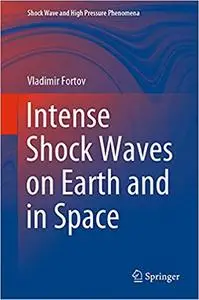 Intense Shock Waves on Earth and in Space