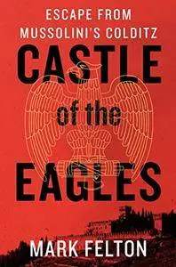 Castle of the Eagles: Escape from Mussolini's Colditz