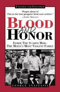 Blood and Honor: Inside the Scarfo Mob - The Mafia's Most Violent Family