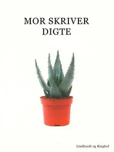 «Mor skriver digte» by Louise Fischer Nielsen,Andreas Refsgaard,Jonas Stampe