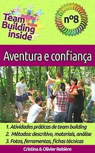 Team Building inside 8 - Aventura e confiança: Criar e viver o espírito de equipe! (Portuguese Edition)