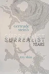 Gertrude Stein's Surrealist Years