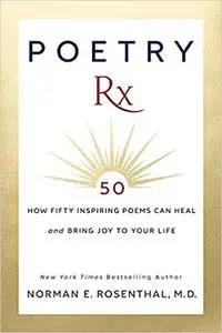 Poetry Rx: How 50 Inspiring Poems Can Heal and Bring Joy To Your Life