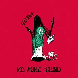 Sad Park - NO MORE SOUND (2023) [Official Digital Download]