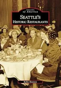 Seattle's Historic Restaurants (Images of America)