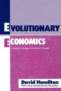 Evolutionary Economics: A Study of Change in Economic Thought (Classics in Economics Series) by David Boyce Hamilton (Repost)