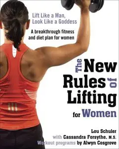 The New Rules of Lifting for Women: Lift Like a Man, Look Like a Goddess (repost)