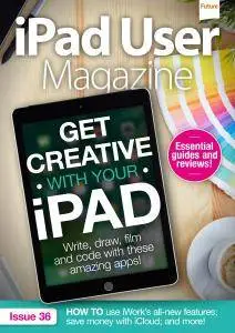 iPad User Magazine - Issue 36 2017