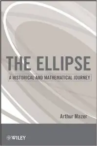 The Ellipse: A Historical and Mathematical Journey