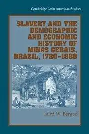 Slavery and the Demographic and Economic History of Minas Gerais, Brazil, 1720–1888