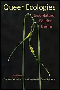 Queer Ecologies: Sex, Nature, Politics, Desire