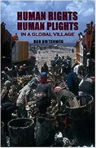 Human Rights, Human Plights in a Global Village