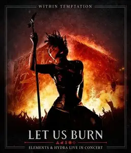 Within Temptation - Let Us Burn - Elements & Hydra Live in Concert (2014) [Blu-ray]
