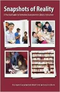 Snapshots of Reality: A Practical Guide to Formative Assessment in Library Instruction