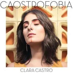 Clara Castro - Caostrofobia (2018)