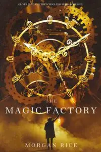 «THE MAGIC FACTORY» by Morgan Rice
