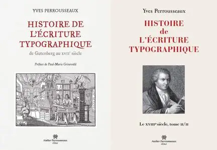 Yves Perrousseaux, "Histoire de l'écriture typographique", 2 tomes