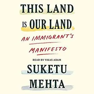 This Land Is Our Land: An Immigrant's Manifesto [Audiobook]