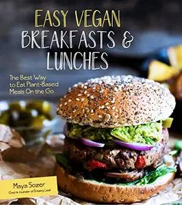 Easy Vegan Breakfasts & Lunches: The Best Way to Eat Plant-Based Meals On the Go (Repost)