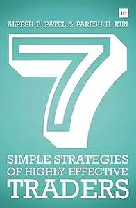 7 Simple Strategies of Highly Effective Traders: Winning technical analysis strategies that you can put into practice ri