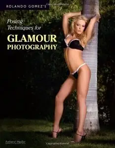 Rolando Gomez - Posing Techniques for Glamour Photography
