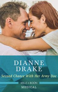 «Second Chance With Her Army Doc» by Dianne Drake