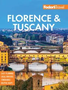 Fodor's Florence & Tuscany: with Assisi & the Best of Umbria, 15th Edition