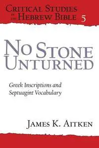 James Aitken, "No Stone Unturned: Greek Inscriptions and Septuagint Vocabulary"