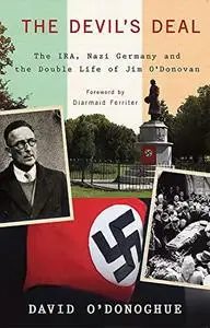 The Devil's Deal: The IRA, Nazi Germany and the Double Life of Jim O Donovan