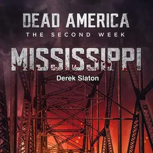 «Dead America: The Second Week - Mississippi» by Derek Slaton