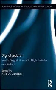 Digital Judaism: Jewish Negotiations with Digital Media and Culture