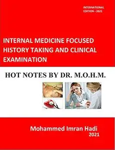 INTERNAL MEDICINE FOCUSED HISTORY TAKING AND CLINICAL EXAMINATION: HOT NOTES BY Dr. M.O.H.M.