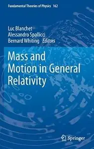 Mass and Motion in General Relativity (Fundamental Theories of Physics) (Repost)