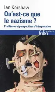 Ian Kershaw, "Qu'est-ce que le nazisme ? Problèmes et perspectives d'interprétation"