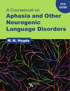 A Coursebook on Aphasia and Other Neurogenic Language Disorders, 5th Edition