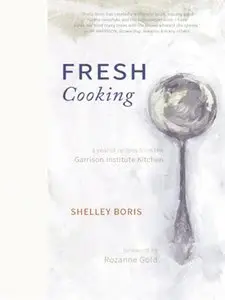 Fresh Cooking: A Year of Recipes from the Garrison Institute Kitchen (repost)