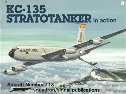 KC-135 Stratotanker in action - Aircraft Number 118 (Squadron/Signal Publications 1118)