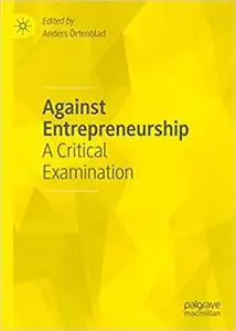 Against Entrepreneurship: A Critical Examination