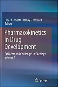 Pharmacokinetics in Drug Development: Problems and Challenges in Oncology, Volume 4 (Repost)