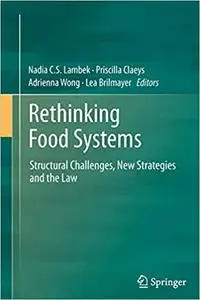 Rethinking Food Systems: Structural Challenges, New Strategies and the Law (Repost)
