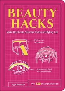 Beauty Hacks: Make-Up Cheats, Skincare Tricks and Styling Tips