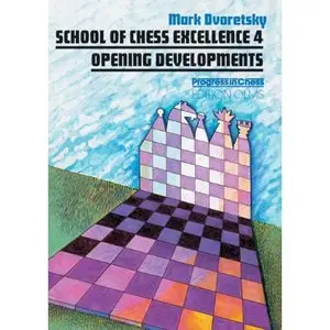  Mark Dvoretsky, "School of Chess Excellence 4: Opening Developments"  [Repost]