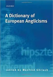 A Dictionary of European Anglicisms: A Usage Dictionary of Anglicisms in Sixteen European Languages (Repost)