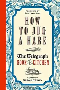 How to Jug a Hare - The Telegraph Book of the Kitchen
