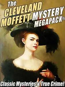 «The Cleveland Moffett Mystery MEGAPACK» by Cleveland Moffett