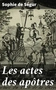 «Les actes des apôtres» by Sophie de Ségur