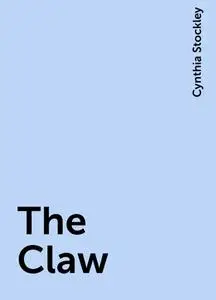 «The Claw» by Cynthia Stockley